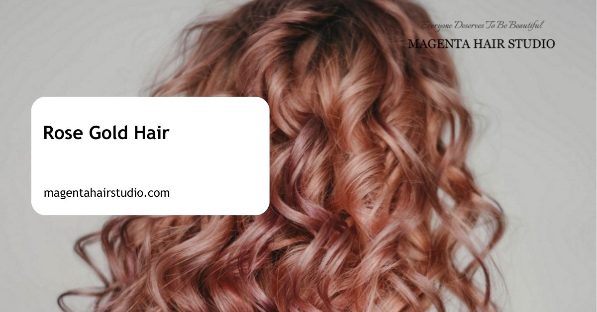 Rose Gold Hair