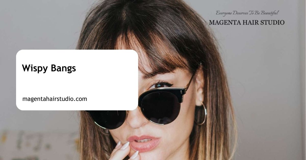 Wispy Bangs