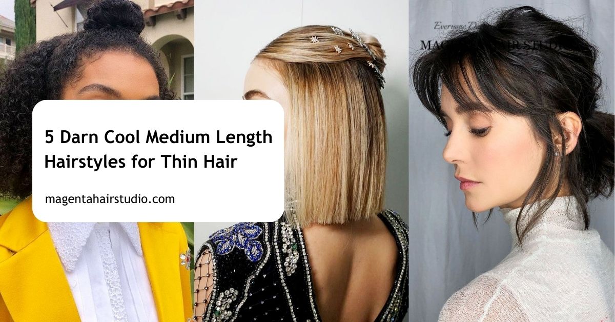 5 Darn Cool Medium Length Hairstyles for Thin Hair